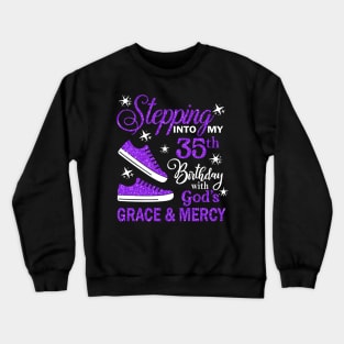 Stepping Into My 35th Birthday With God's Grace & Mercy Bday Crewneck Sweatshirt